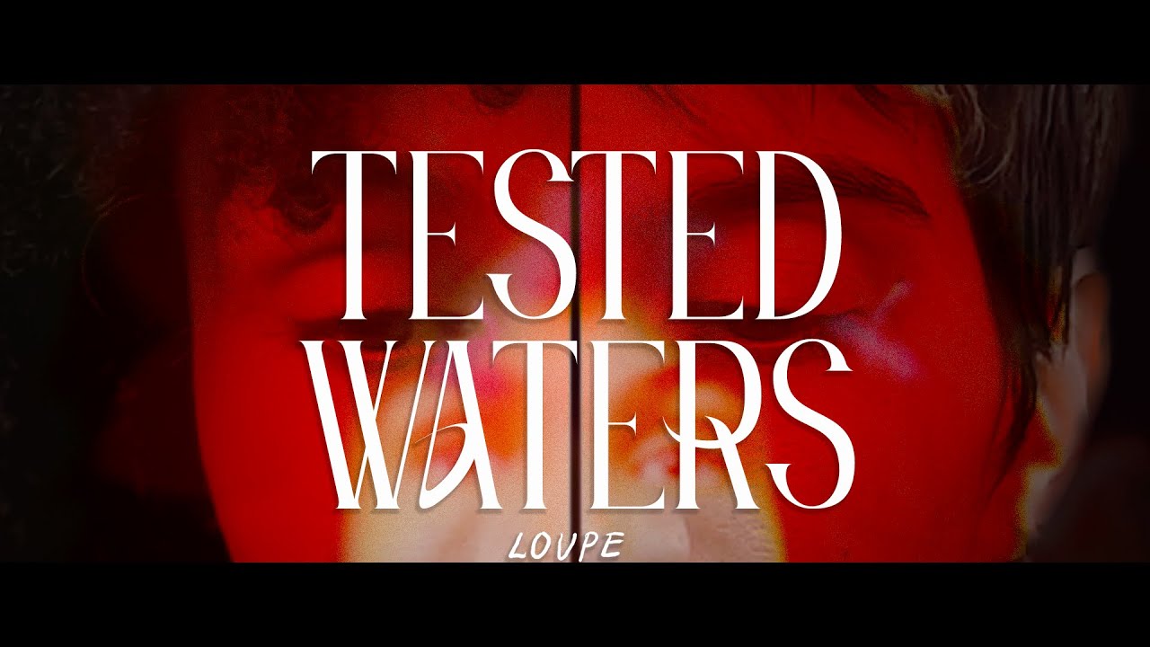 Loupe - Tested Waters (Lyrics Video)