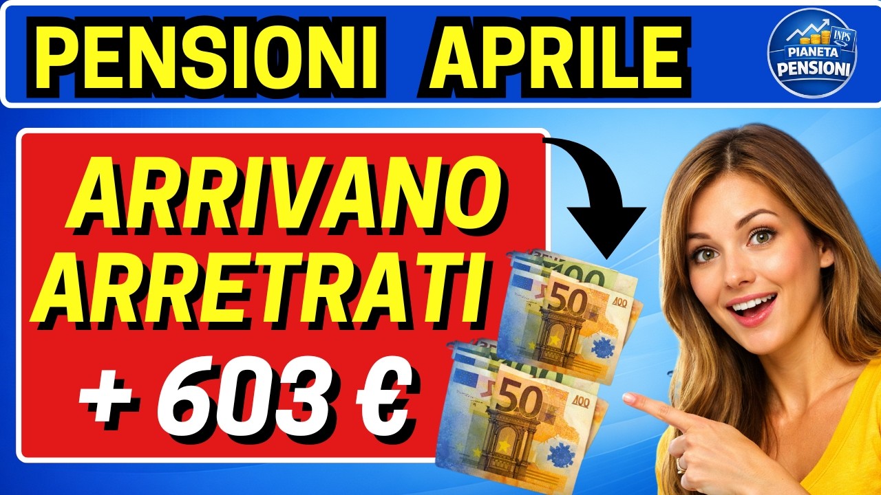 🔴PENSIONI APRILE 2026: ARRETRATI IN ARRIVO! + AUMENTI 603€ E NOVITÀ INPS!