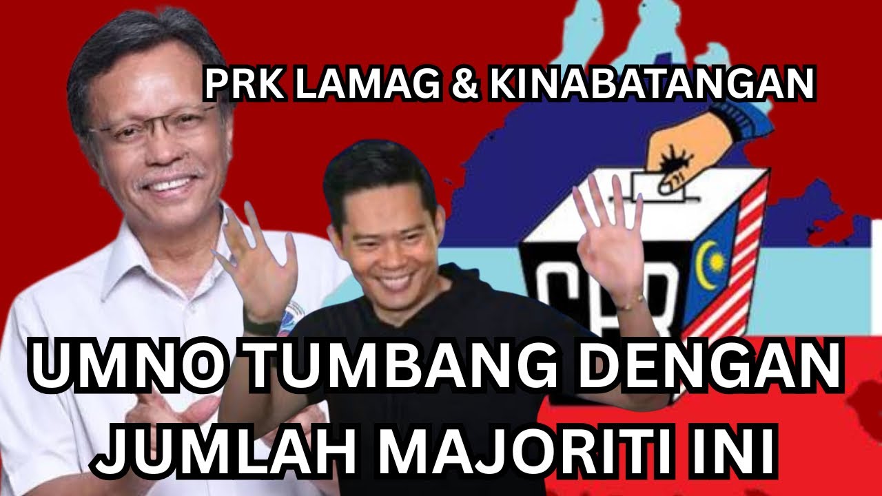 PRK LAMAG & KINABATANGAN : UMNO TUMBANG DENGAN NOMBOR INI