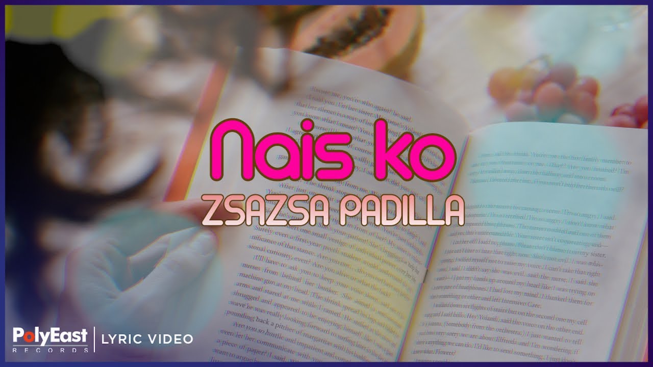 ZsaZsa Padilla - Nais Ko (Lyric Video)
