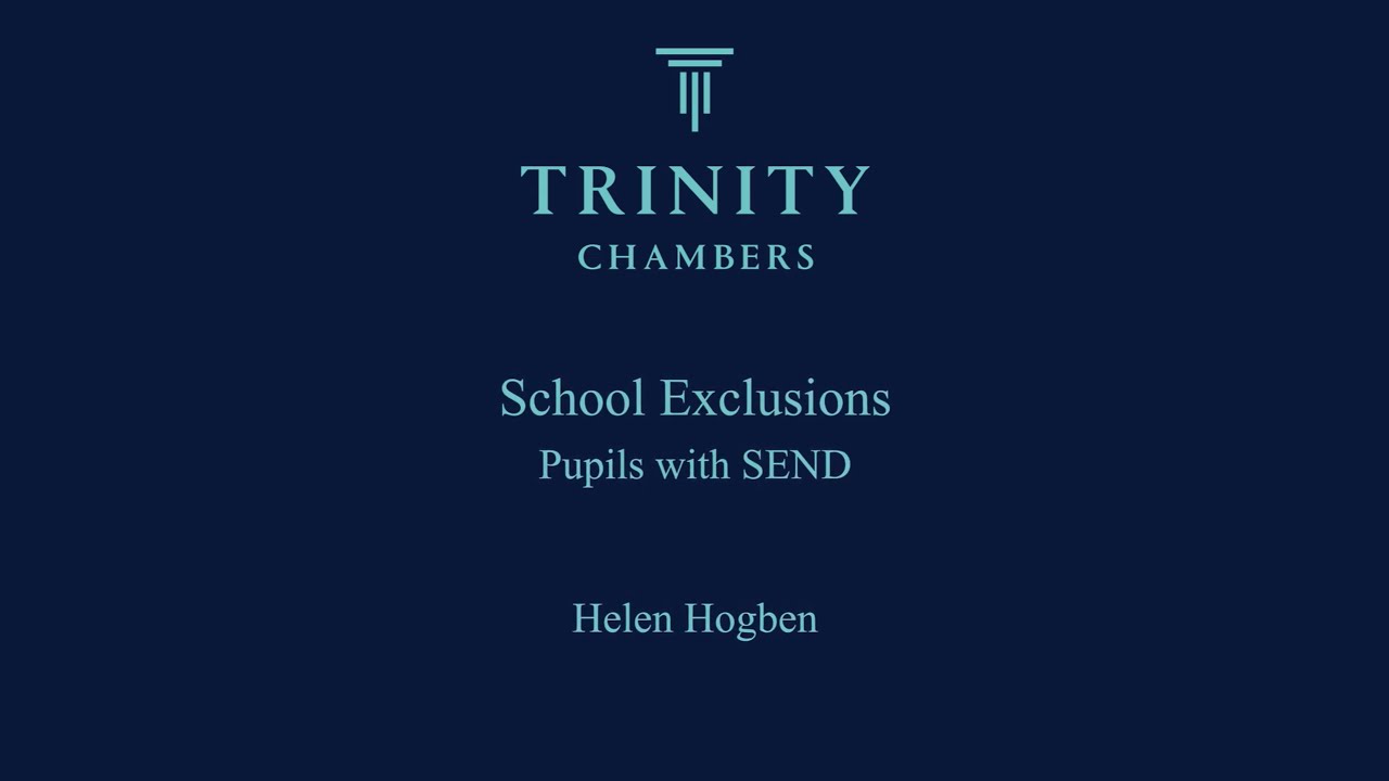 School Exclusions: Pupils with SEND, Trinity Barrister, Helen Hogben