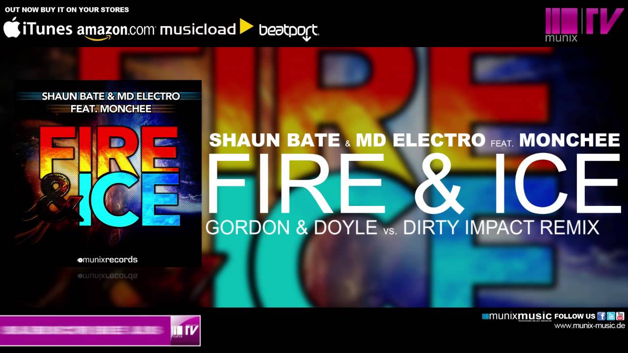 Shaun Bate & MD Electro feat Monchee - Fire & Ice (Gordon & Doyle vs. Dirty Impact Remix)