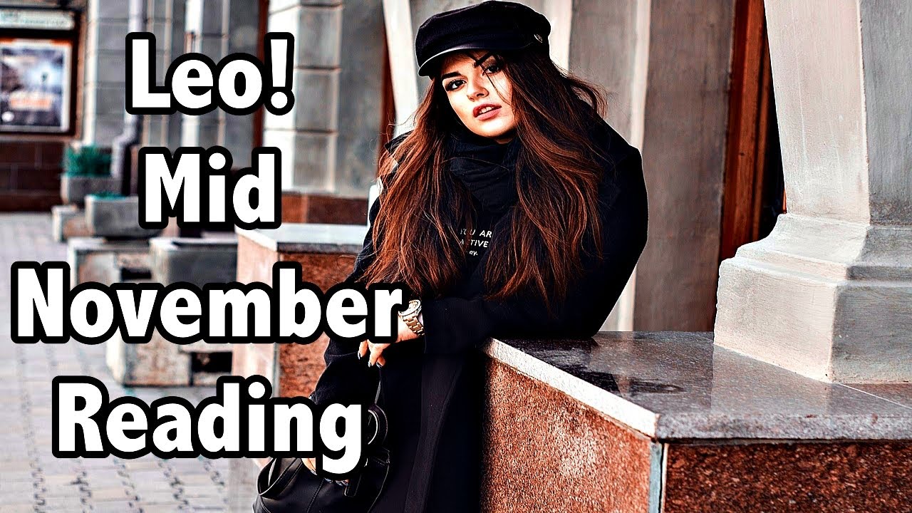 Leo! The Universe Is Finally On Your Side! Mid November 2019 Reading
