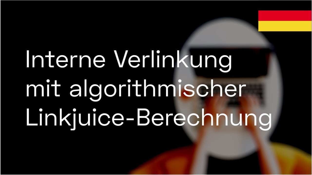🇩🇪 Interne Verlinkung mit algorithmischer Linkjuice-Berechnung - Searchmetrics Webinar