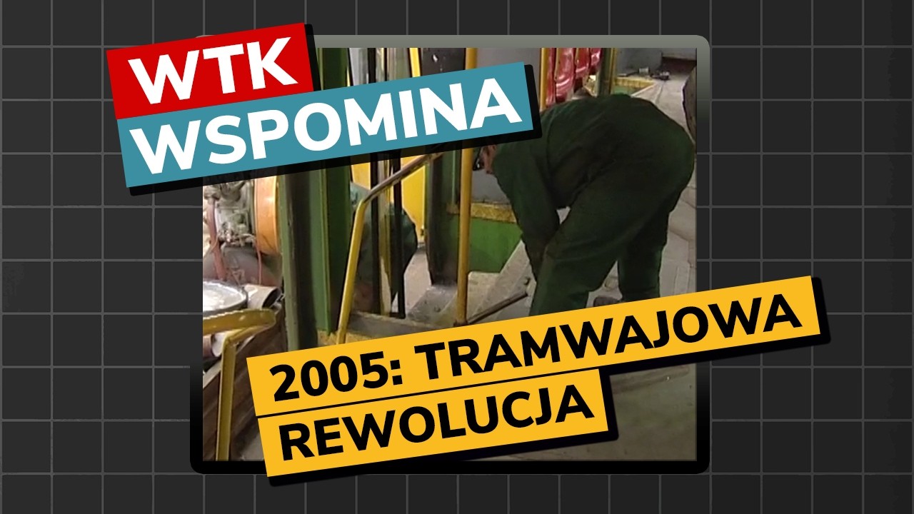 2005: TRAMWAJOWA REWOLUCJA (WTK wspomina #12)