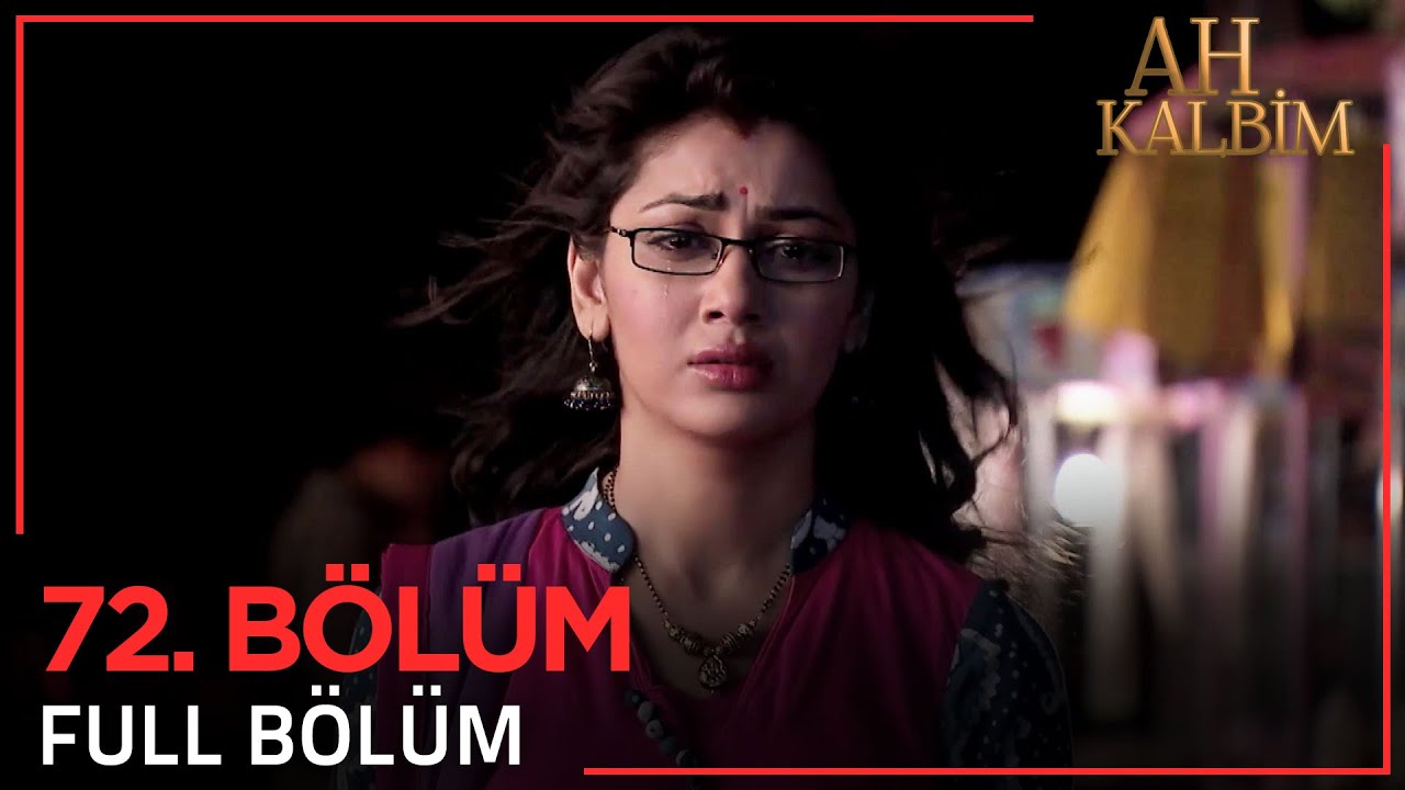 Ah Kalbim 72. B&ouml;l&uuml;m (Uzun Versiyon)