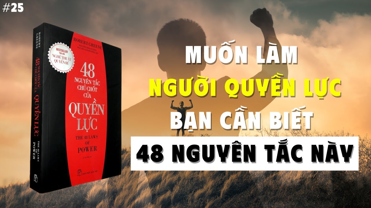 48 Nguyên Tắc Quyền Lực – Những Điều Không Ai Dạy Bạn Về Thao Túng & Thành Công
