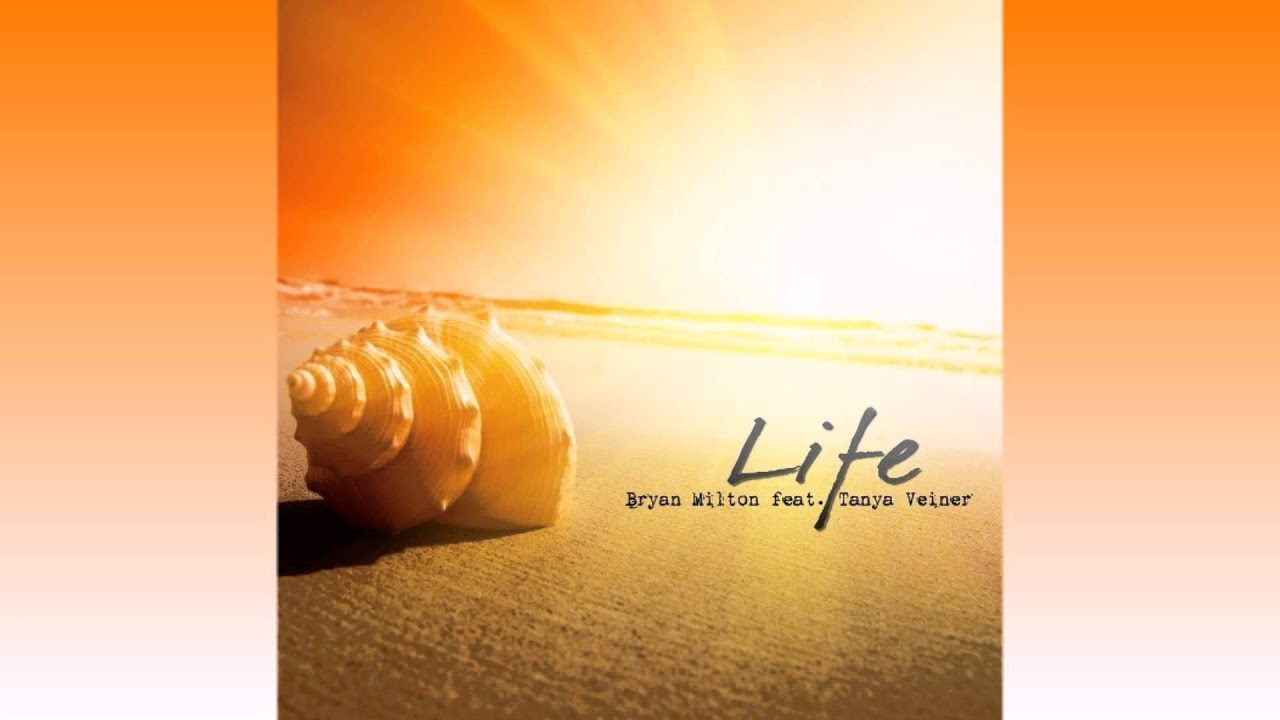 Bryan Milton feat. Tanya Veiner - Life ( Chillout mix )