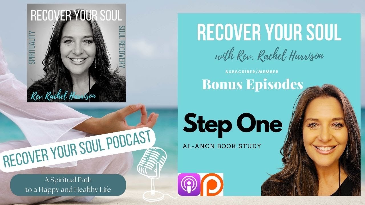 Recover Your Soul Podcast - Al-Anon Book Study - Step One - Honesty