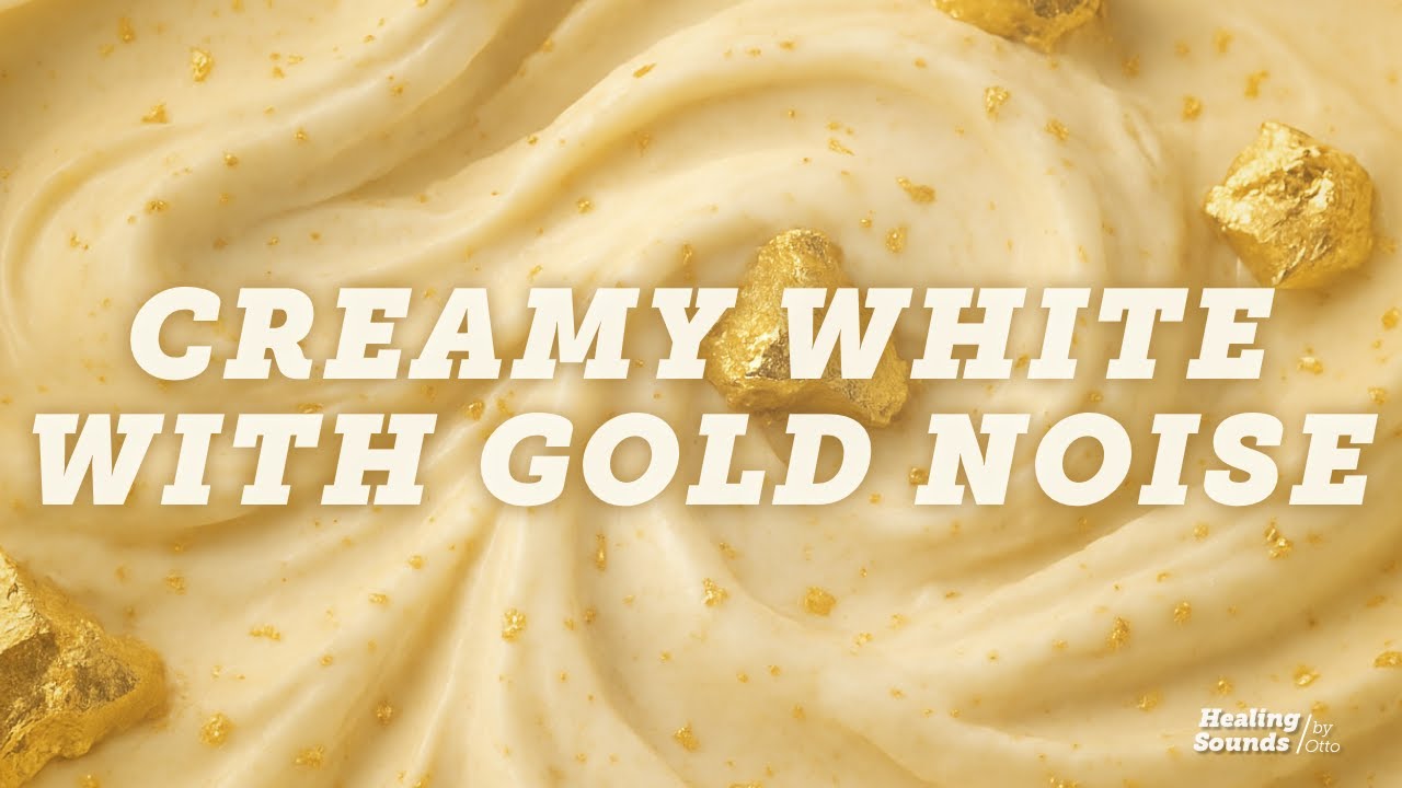 12 Hours of Creamy White Noise + Gold Noise | Luxurious, Indulgent Soundscape for Deep Sleep & Focus