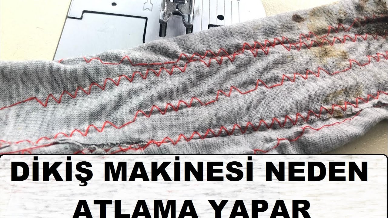 Dikiş Makinesi Dikerken Neden Atlar? Dikmeme Ve Atlama Sorunu Nedendir