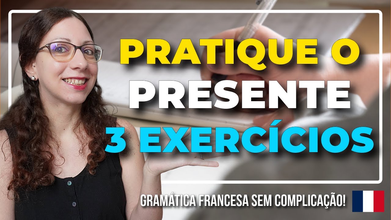 🇲🇫 3 EXERCÍCIOS para dominar o PRESENTE do Indicativo - Aula de prática