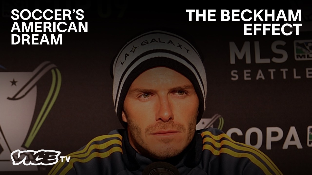 How David Beckham Changed MLS Forever | Soccer&rsquo;s American Dream