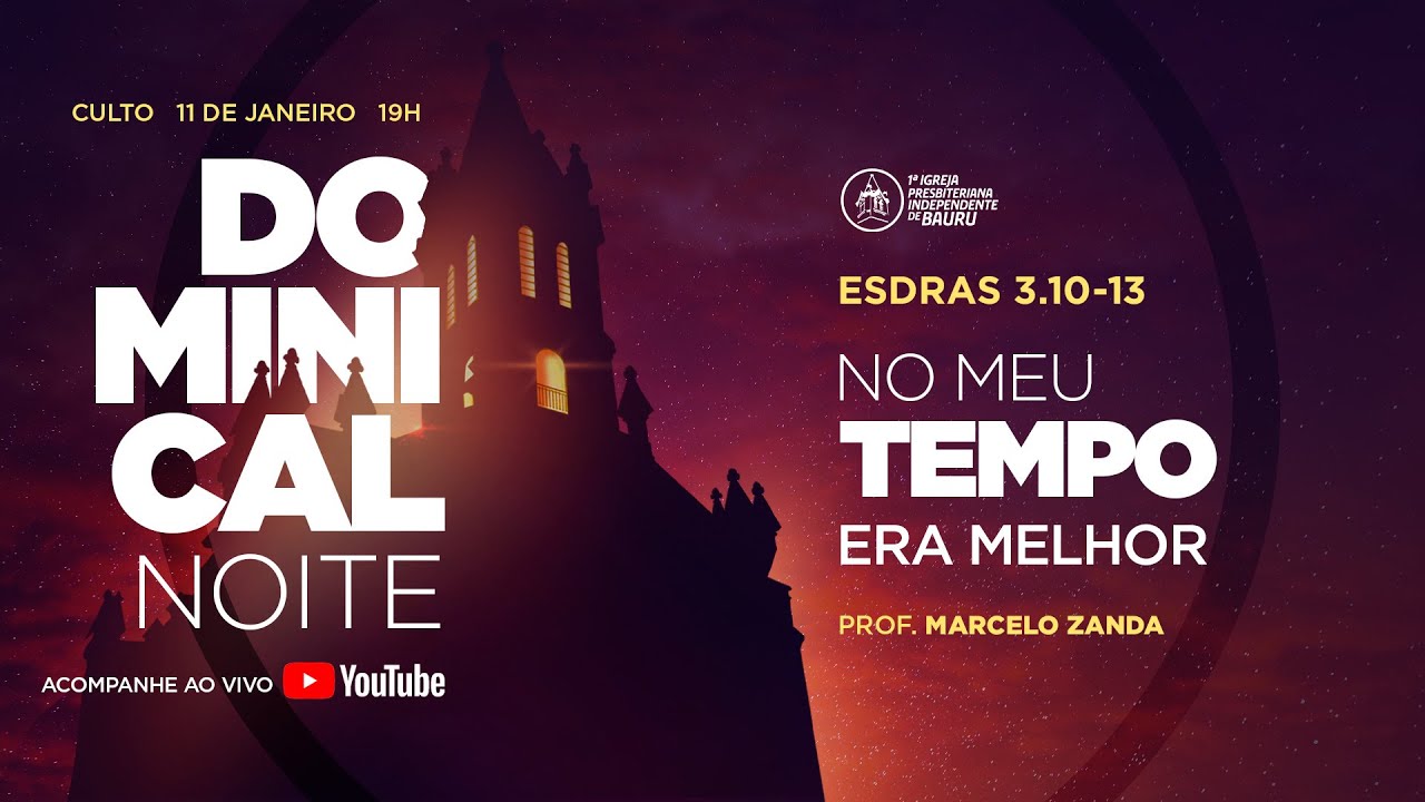 Esdras 3.10-13: No meu tempo era melhor - Prof. Marcelo Zanda