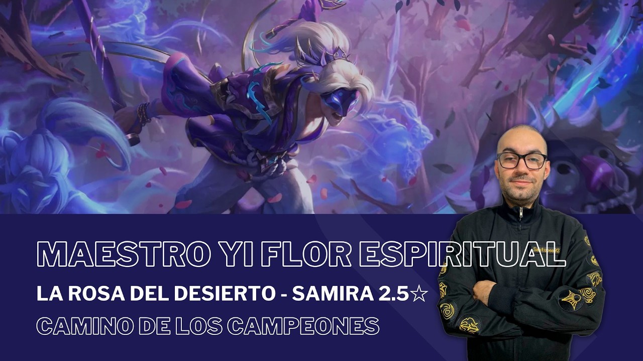 La Rosa del Desierto - Samira 2.5☆ con MAESTRO YI FE / #PathOfChampions - #LegendsOfRuneterra
