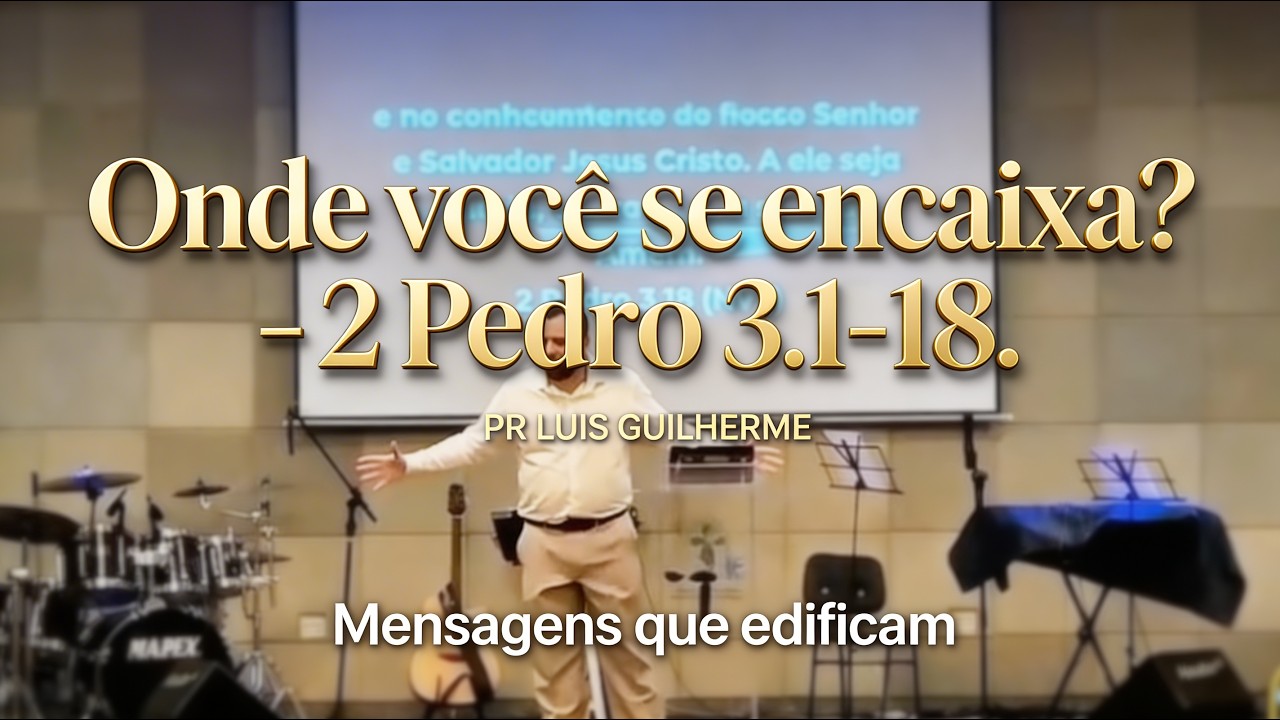 Onde você se encaixa? - 2.Pedro 3.1-18