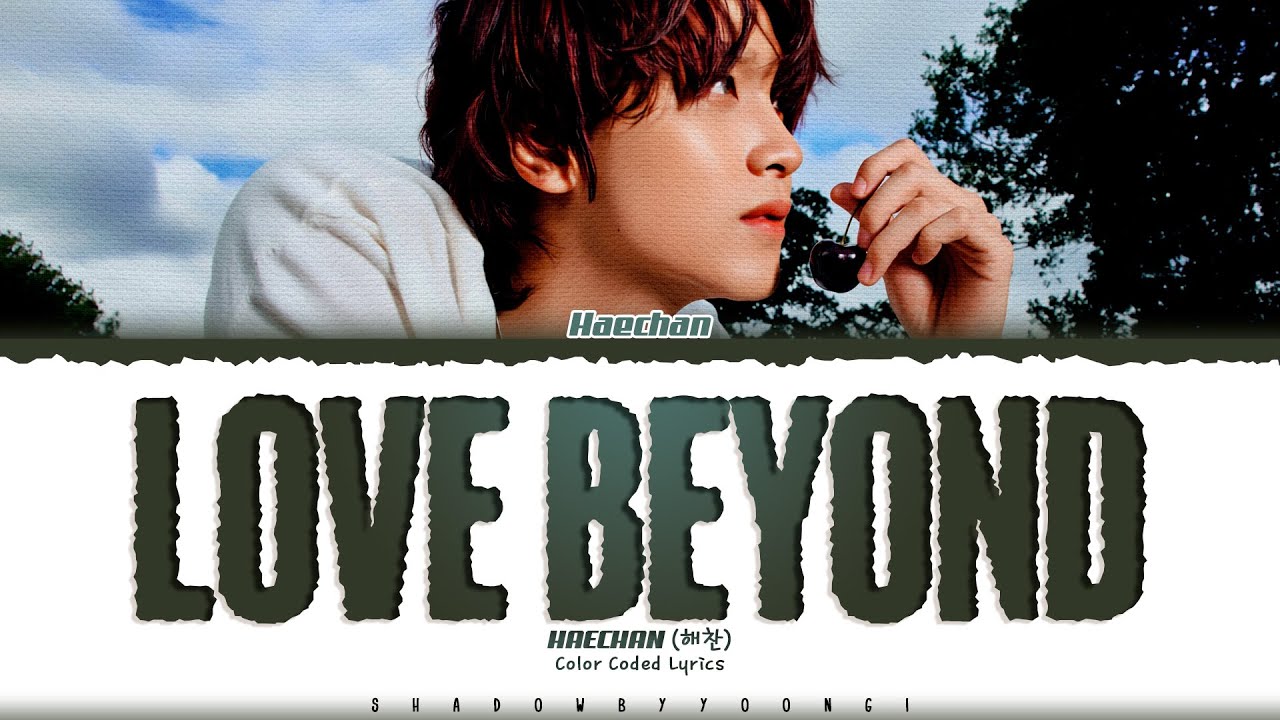 HAECHAN (NCT) 'Love Beyond' Lyrics (해찬 Love Beyond 가사) [Color Coded Han_Rom_Eng] | ShadowByYoongi