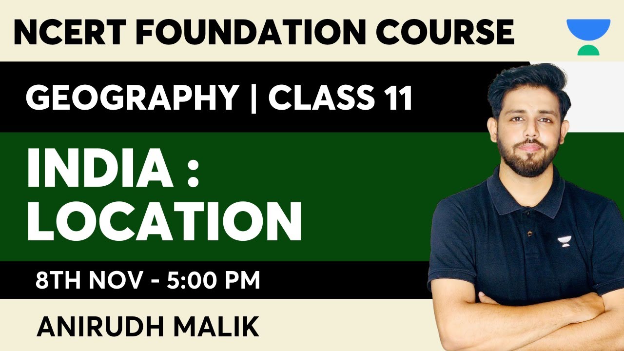 India Location | Class 11 NCERT Geography | Indian Physical Environment | Anirudh Malik