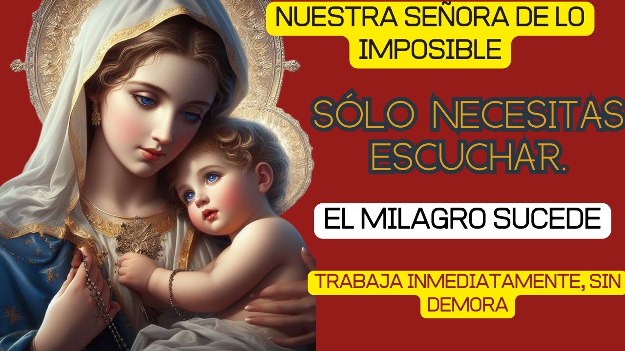 ✨ ESCUCHA ESTA ORACIÓN A NUESTRA SEÑORA DE LO IMPOSIBLE QUE SU MILAGRO RESPONDA 🙏