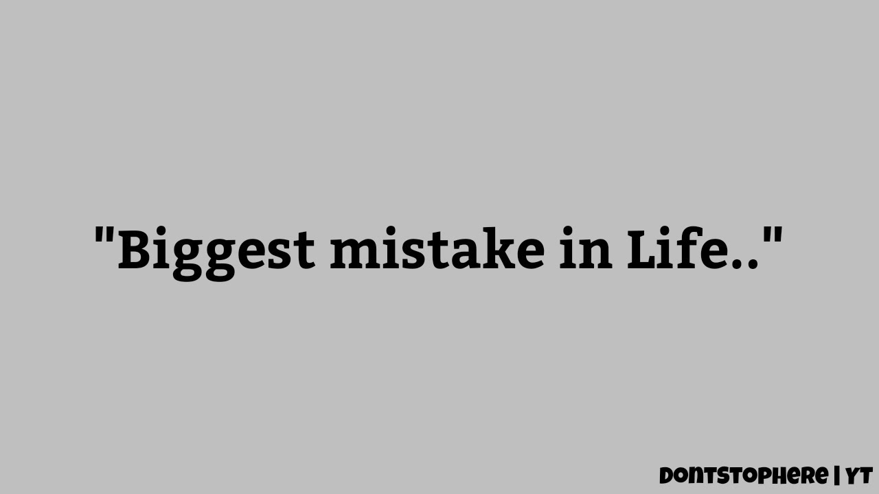When asked, what's the biggest mistake we make in life ... | #dontstophere | #fastmotivation