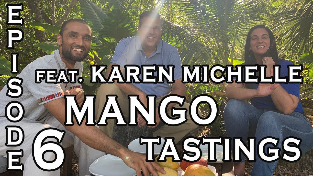 MANGO TASTINGS WITH FRIENDS EPISODE 6: WILL HE PLANT KAREN MICHELLE IN HIS GARDEN???