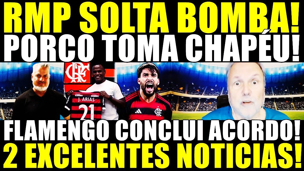 PLANTÃO URGENTE! PORCO TOMA CHAPÉU! FLAMENGO CONCLUI ACORDO! 2 EXCELENTES NOTICIAS! RMP SOLTA BOMBA!