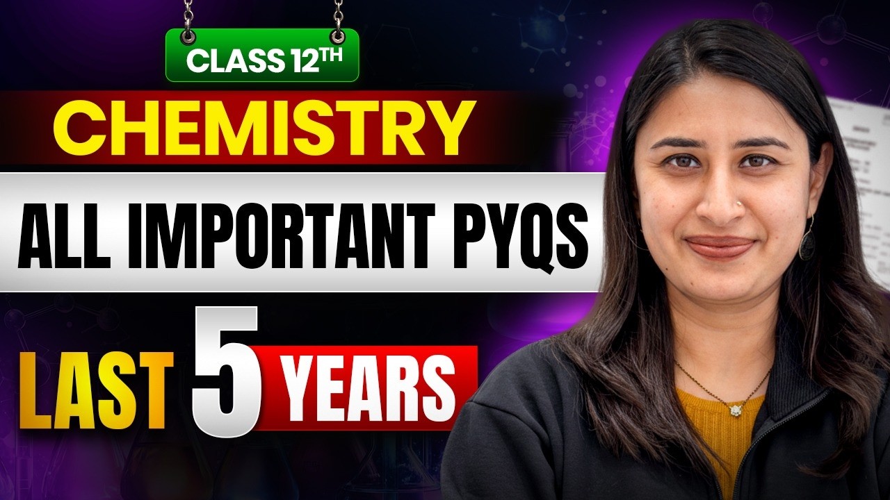 Class 12 Chemistry All Important PYQs | Last 5 Years Questions | Board Exam 2026 Preparation