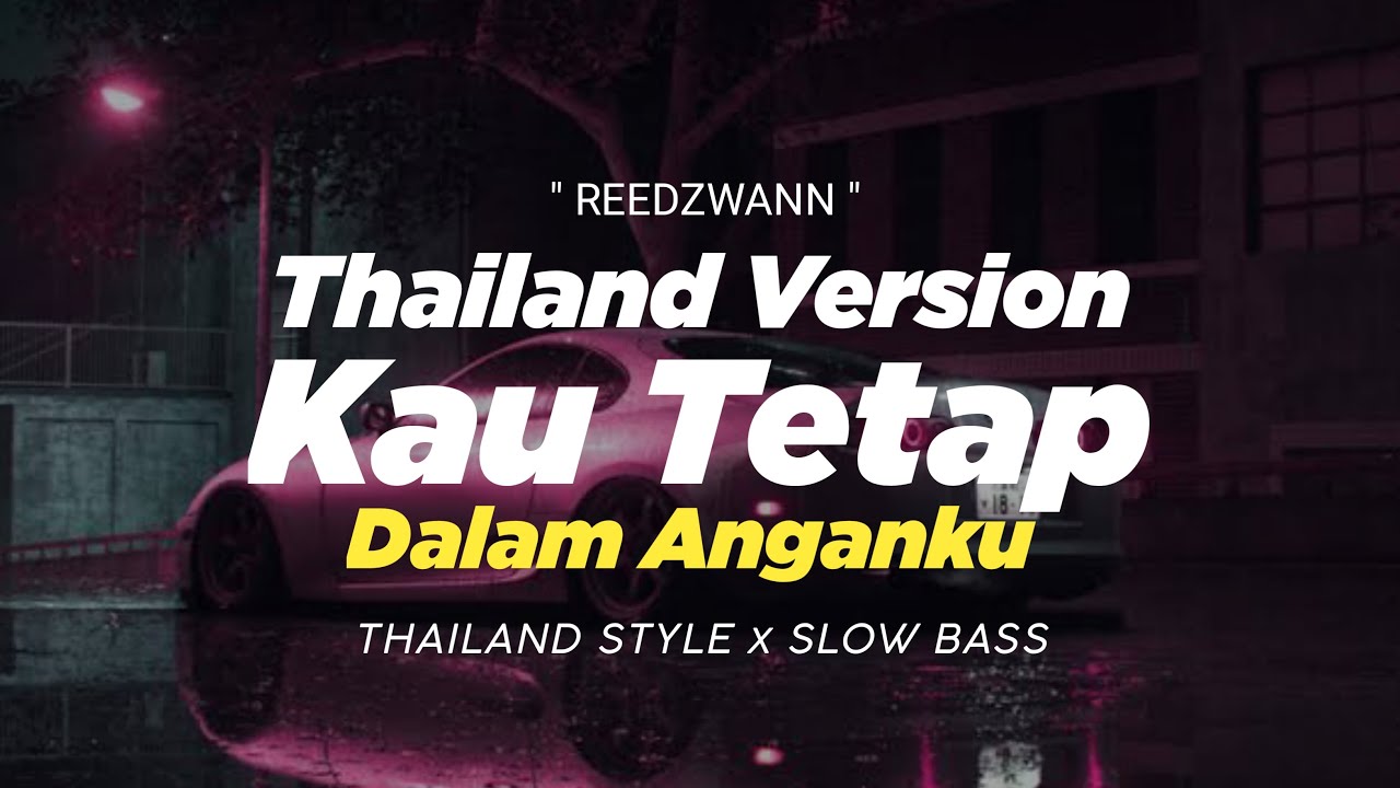 DJ KAU TETAP DALAM ANGANKU THAILAND STYLE x SLOW BASS 
