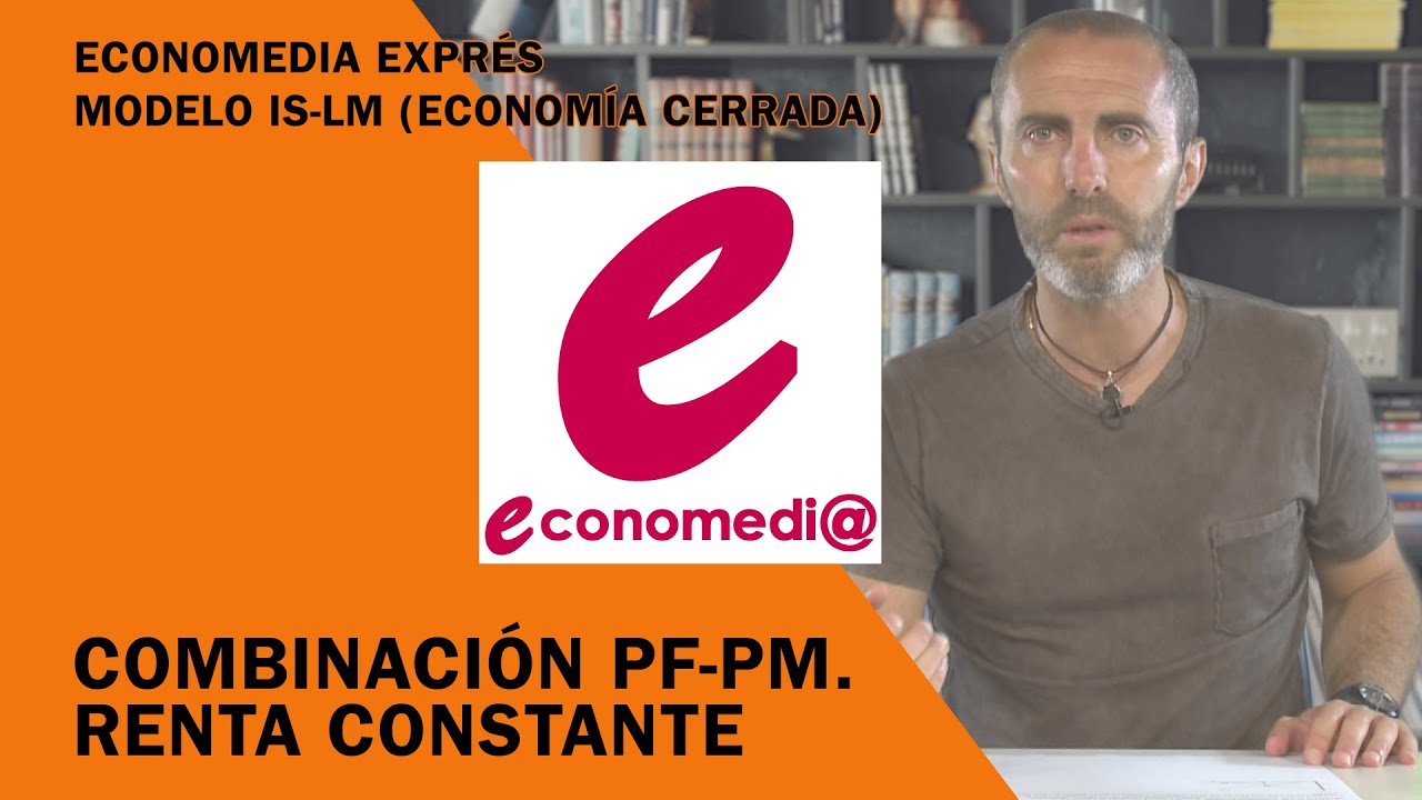 Economedia Expr&eacute;s 01 IS-LM Combinaci&oacute;n PF y PM. Renta constante