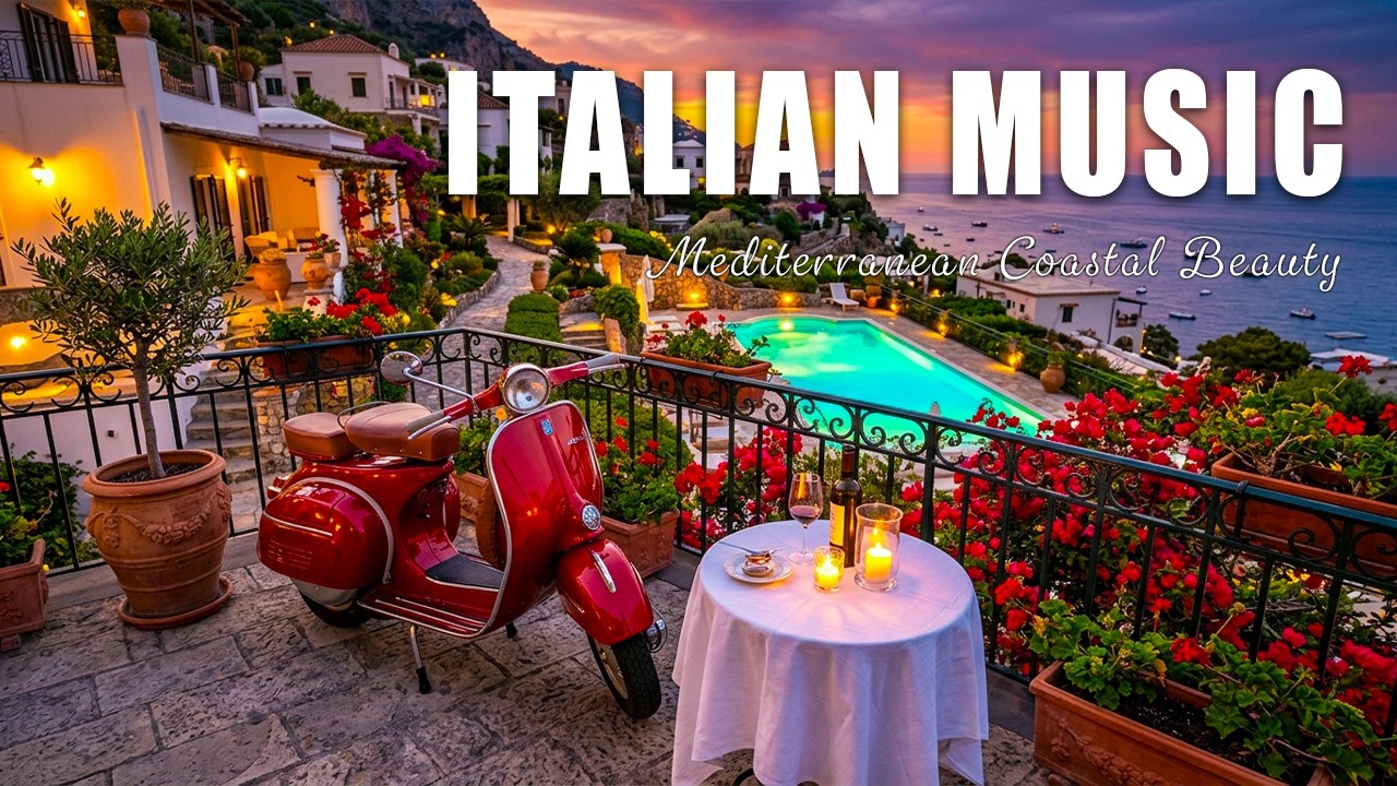 🎶 Italian Vibes & Mediterranean Music 🎶 Relaxing Music & Mediterranean Travel Vibes