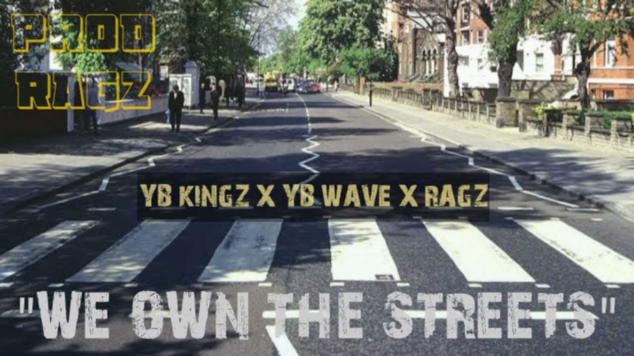 YB The Gang (Kingz x Wave x Ragz) - WE OWN THE STREETS (Official Audio)
