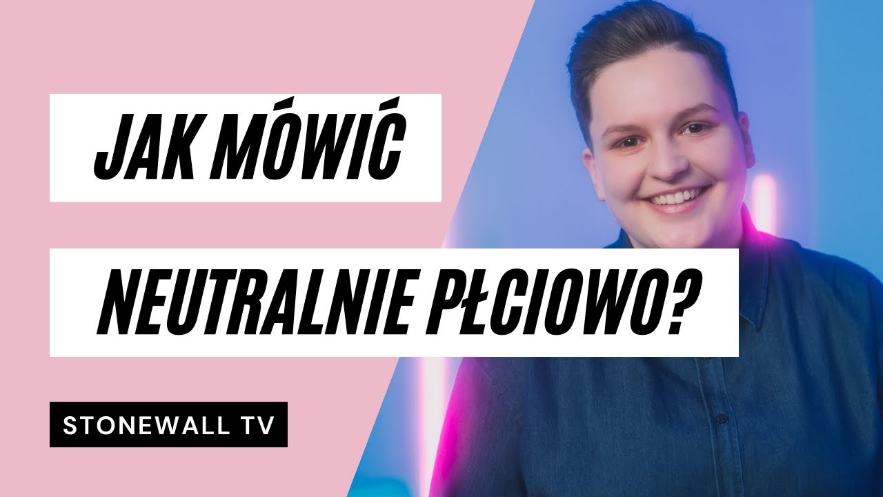Jak m&oacute;wić neutralnie płciowo?