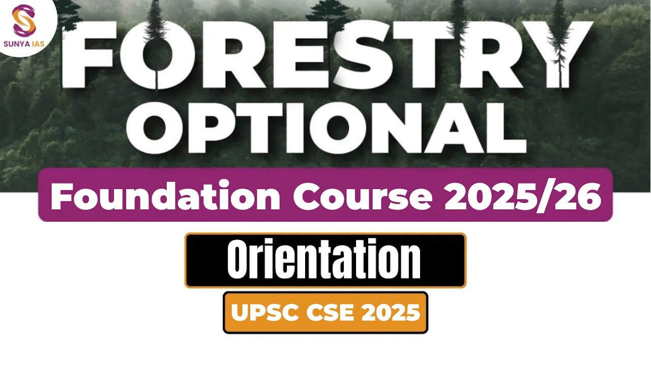 Orientation | Forestry Optional Foundation Course 2024 & 2025 | Sunya IAS