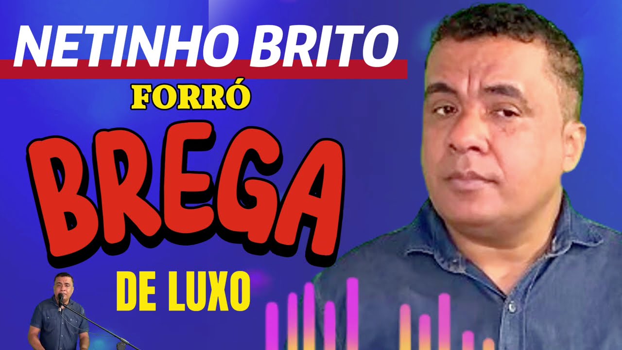 FORRÓ BREGA DE LUXO NETINHO BRITO
