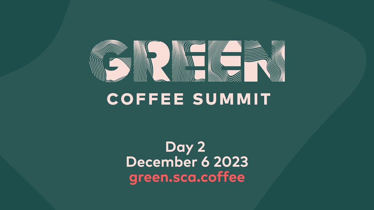 Green Coffee Summit 2023 | Day Two | December 6, 2023