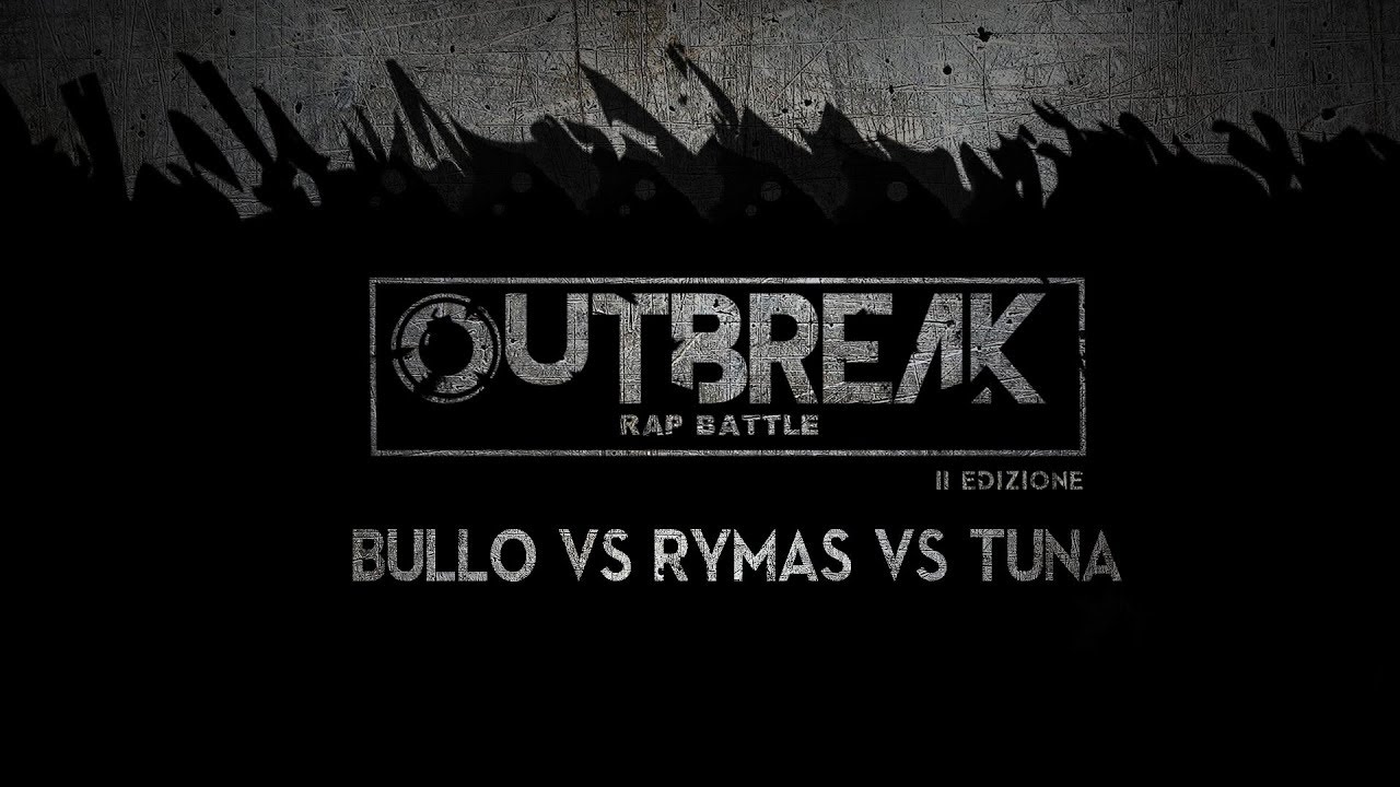 Outbreak 2018: BULLO vs RYMAS vs TUNA - Quarti - 1&deg; Eliminatoria