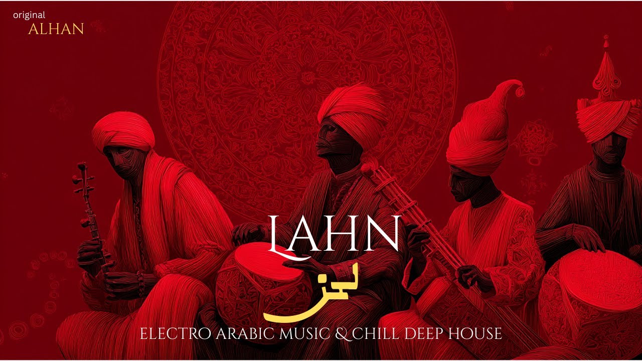 Lahn | لحن &ndash; New Arabic Deep House & Deep House Arabic Song
