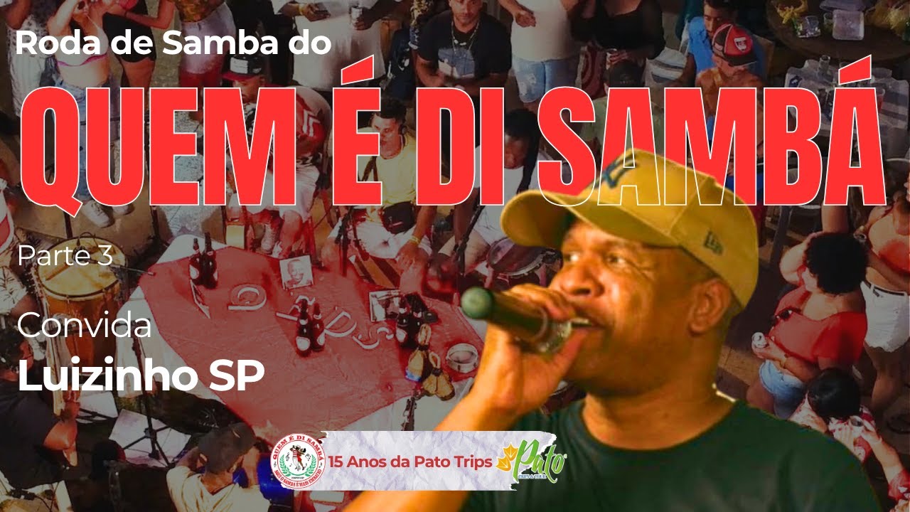 Roda de Samba do Quem &eacute; di Samb&aacute; Parte 3 - 15 Anos da Pato Trips -  Convida Luizinho SP