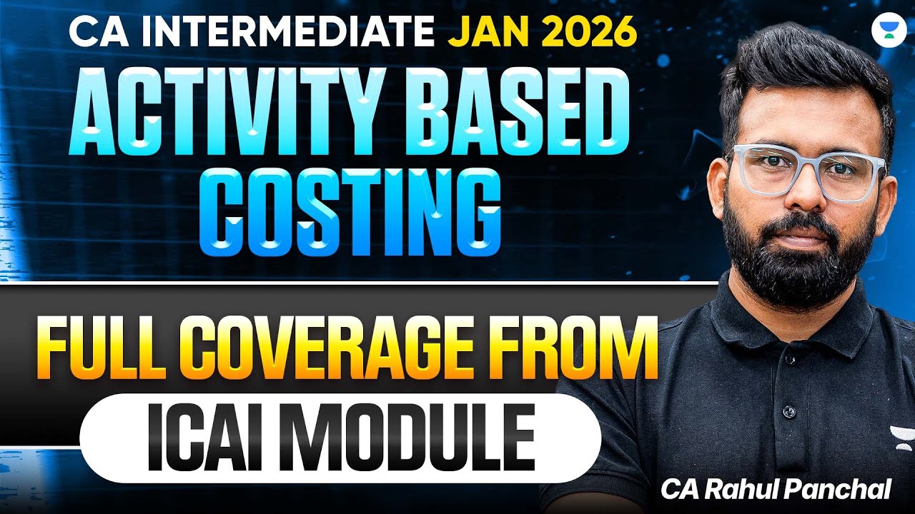 Activity Based Costing Full Coverage From ICAI Module | CA Inter Jan 2026 | CA Rahul Panchal