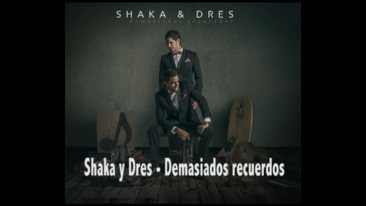 Demasiados Recuerdos - Shaka y Dres (#1 Album Demasiados Recuerdos)