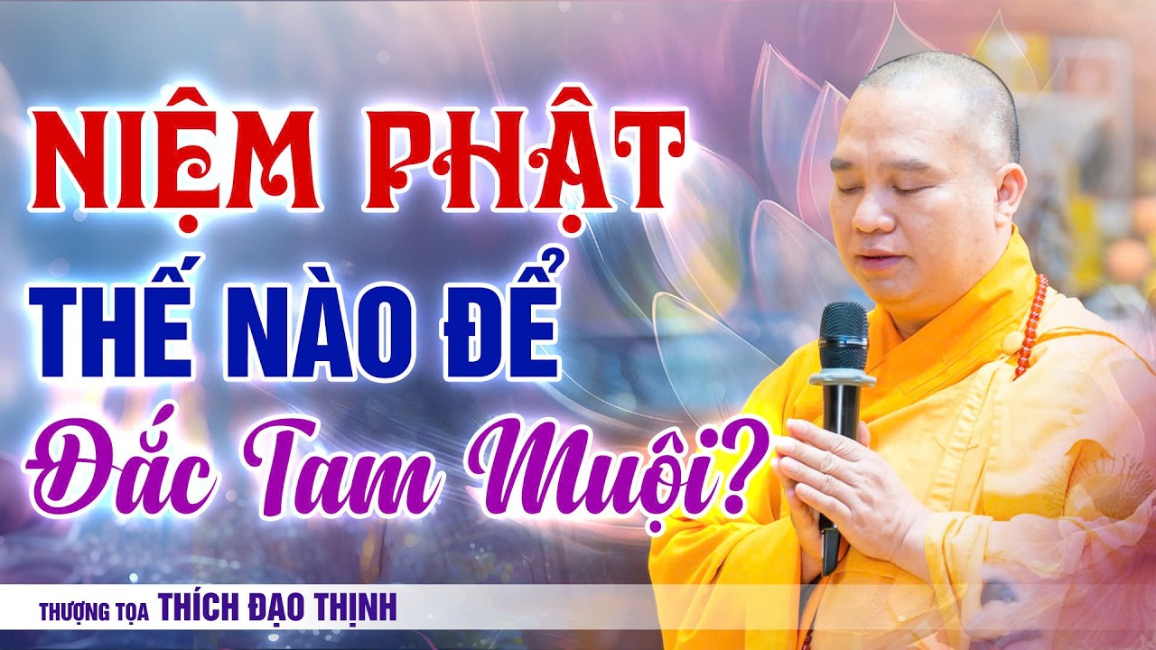 Niệm Phật thế nào để đắc tam muội? | Thầy Thích Đạo Thịnh