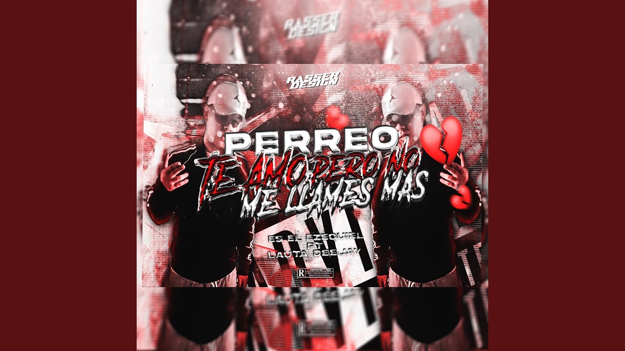 PERREO TE AMO PERO NO ME LLAMES MAS (feat. Es El Ezequiel)