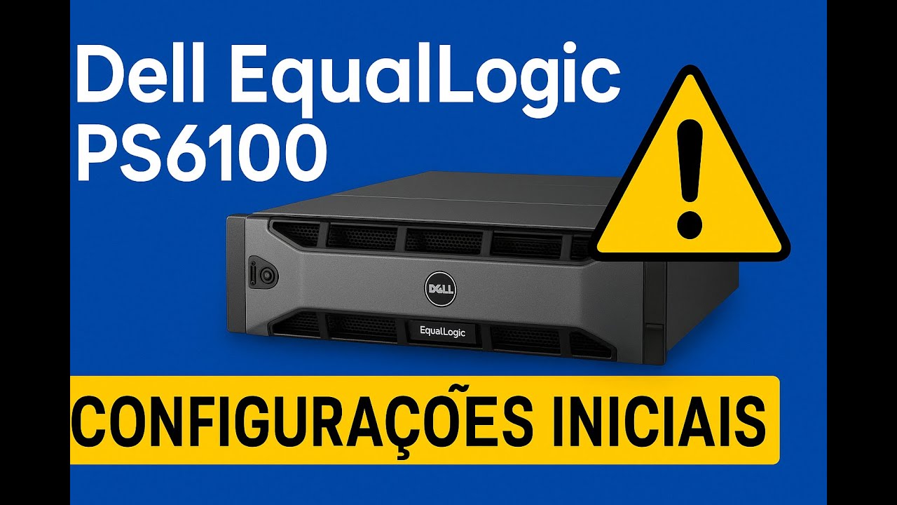 Dell EqualLogic PS6100 | Configurações Iniciais do Storage passo a passo