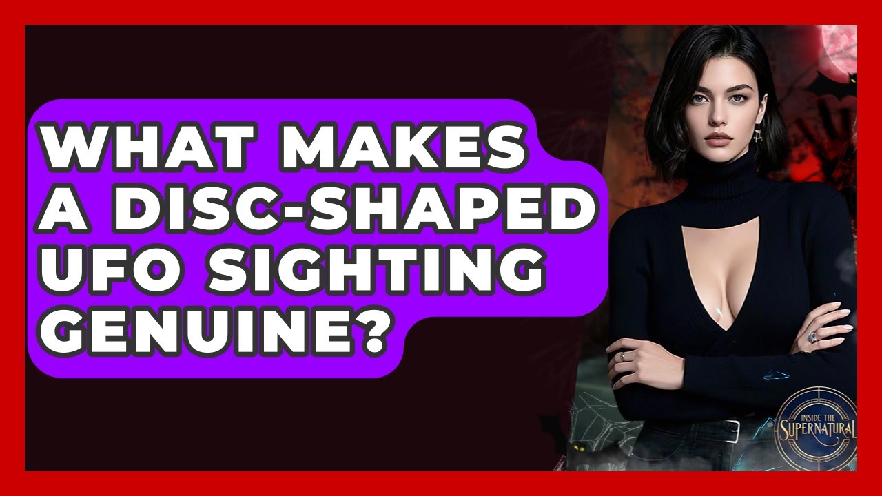 What Makes A Disc-shaped UFO Sighting Genuine? - Inside the Supernatural