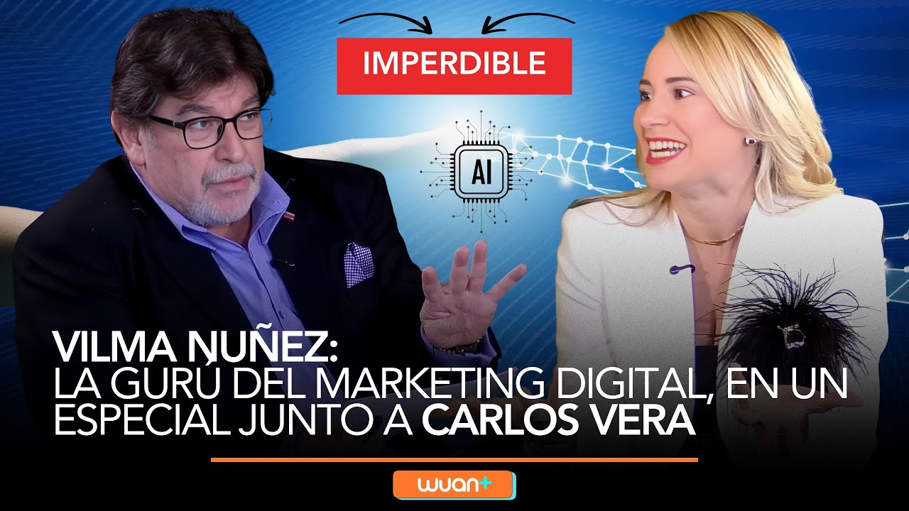 VILMA NU&Ntilde;EZ: la GUR&Uacute; del marketing digital en un especial con CARLOS VERA