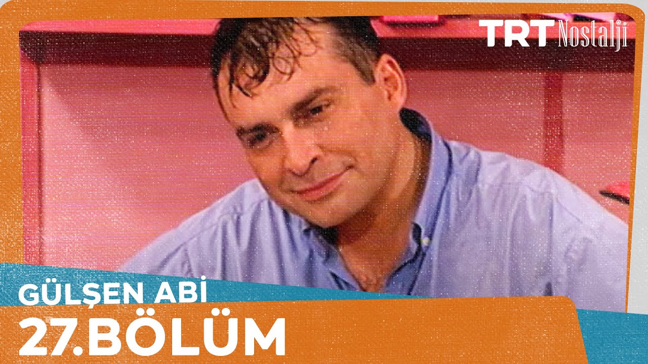 Gülşen Abi 27. Bölüm