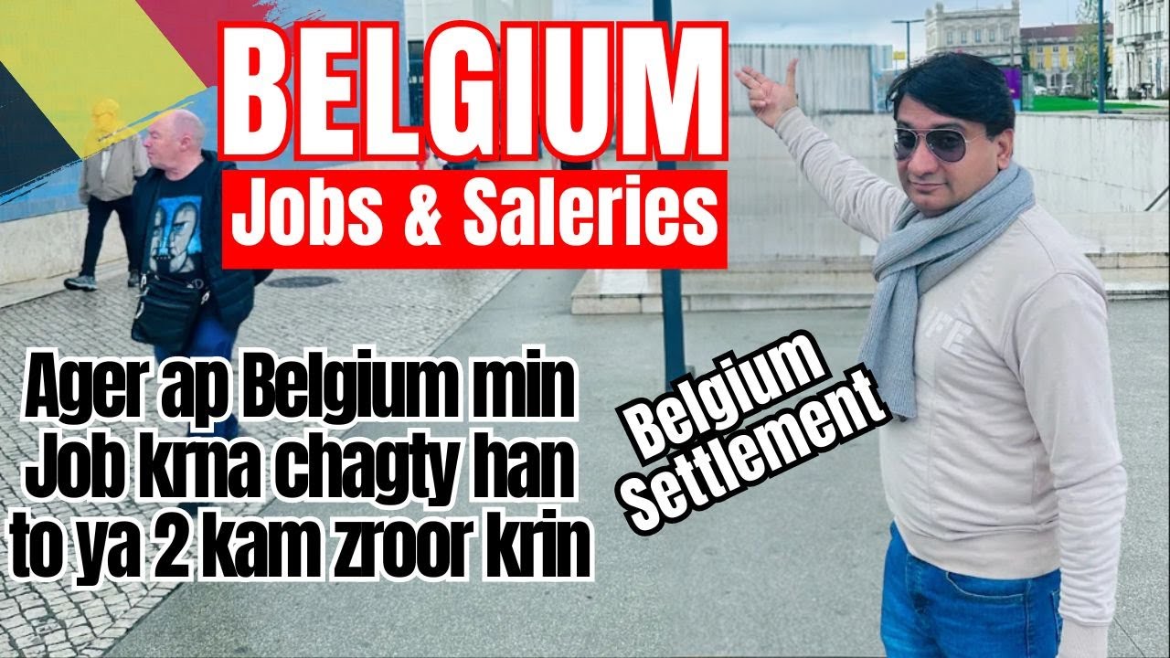 How To Get Job In Belgium | Belgium main settlement | Jobs & Salary In Belgium in Urdu/Hindi