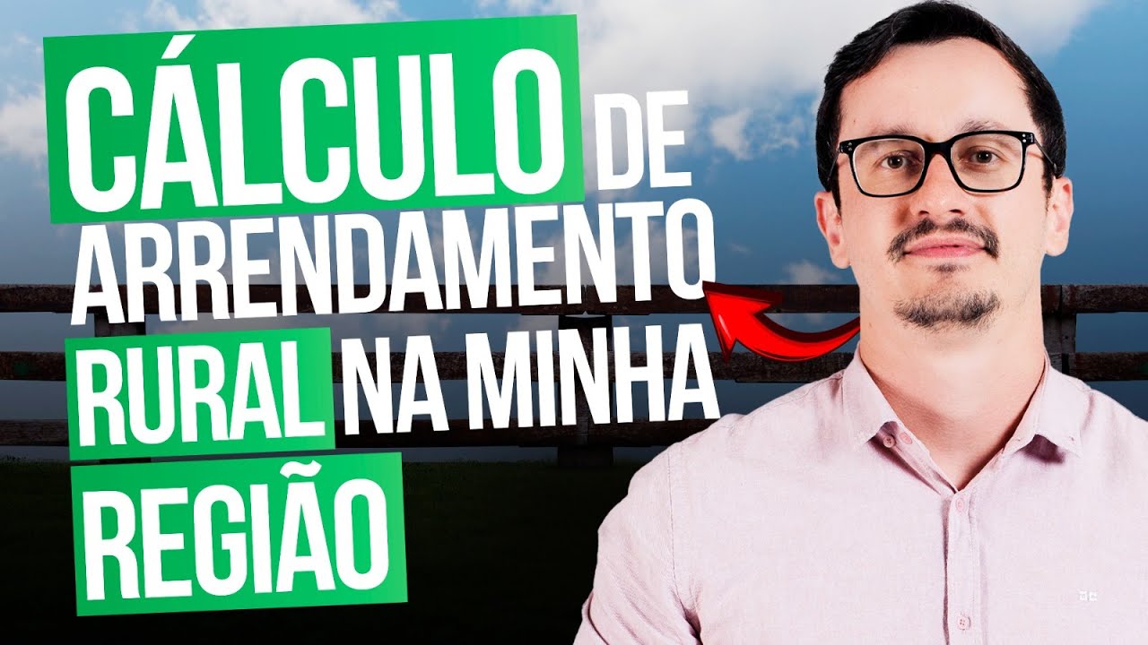 Entenda o C&Aacute;LCULO de ARRENDAMENTO RURAL na minha regi&atilde;o para aplicar na SUA!
