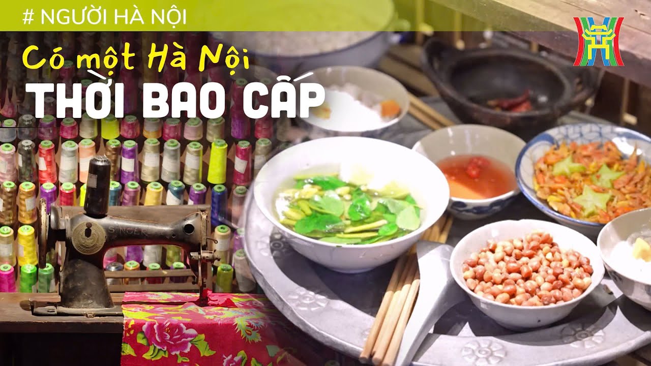 Có một Hà Nội thời bao cấp | Người Hà Nội