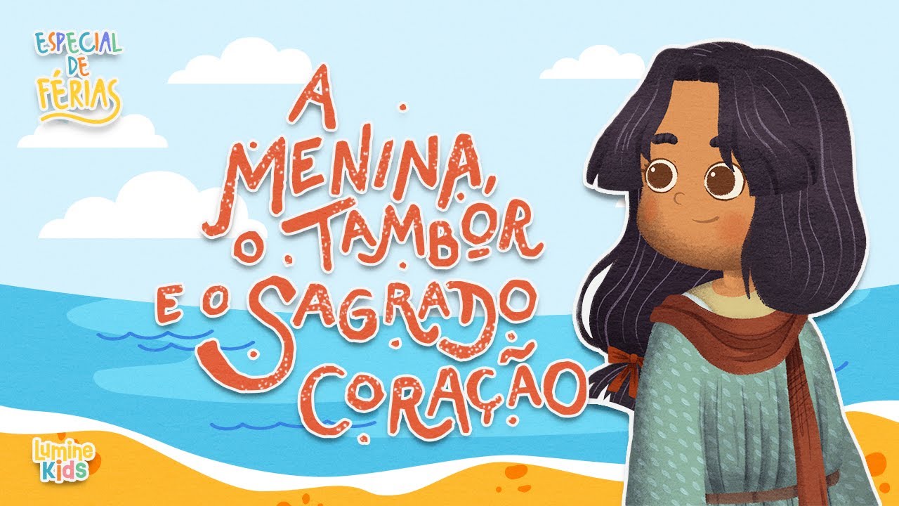 ESPECIAL KIDS DE FÉRIAS #4 | A Menina, O Tambor e O Sagrado Coração | Lumine Kids